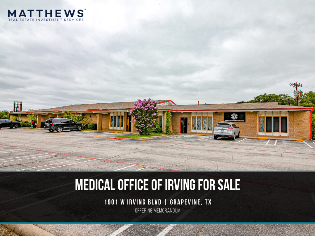 Medical Office of Irving for Sale 1901 W Irving Blvd | Grapevine, Tx Offering Memorandum