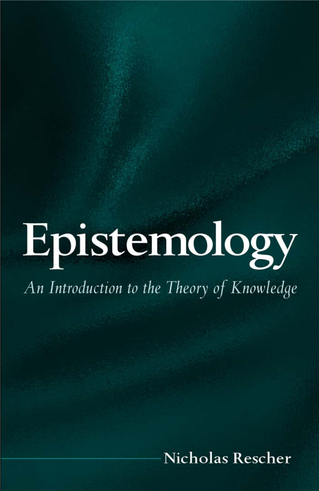 Epistemology : an Introduction to the Theory of Knowledge / Nicholas Rescher