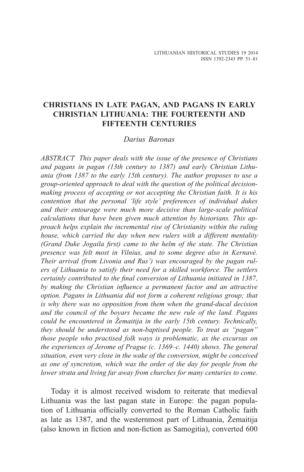 CHRISTIANS in LATE PAGAN, and PAGANS in EARLY Christian Lithuania: the Fourteenth and Fifteenth Centuries Darius Baronas Today I