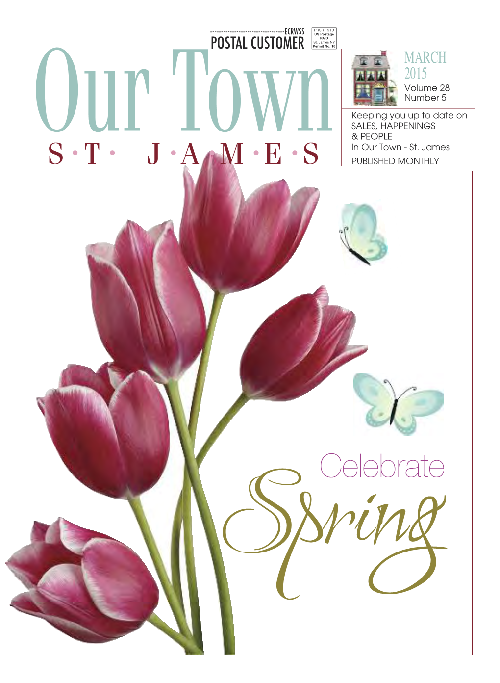 March 2015 Volume 28 Number 5 Keeping You up to Date on SALES, HAPPENINGS Our Town & PEOPLE • • • • • • in Our Town - St