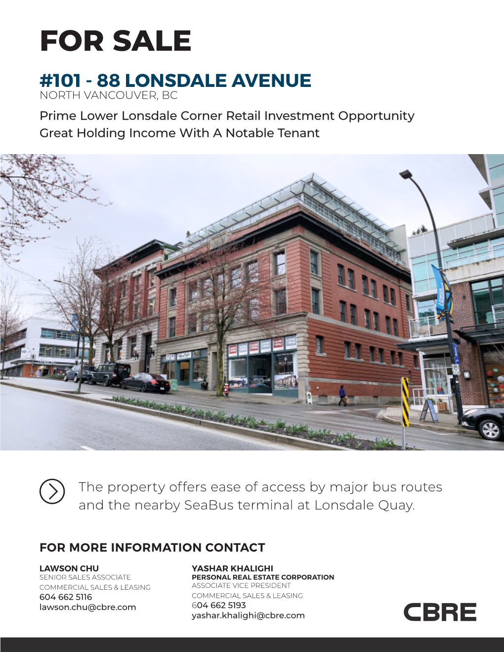 FOR SALE #101 - 88 LONSDALE AVENUE NORTH VANCOUVER, BC Prime Lower Lonsdale Corner Retail Investment Opportunity Great Holding Income with a Notable Tenant