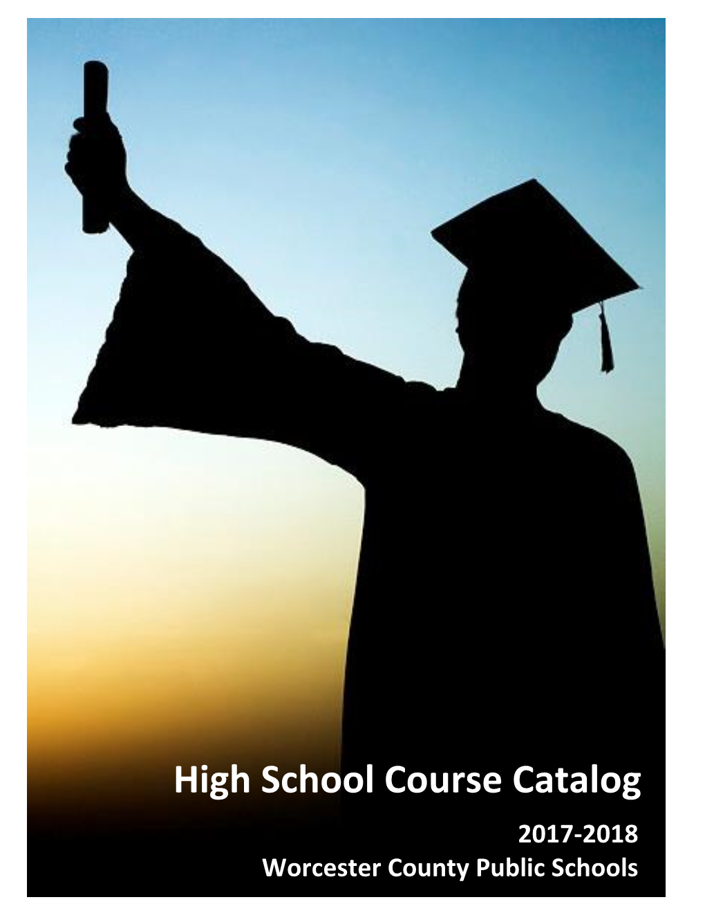 High School Course Catalog 2017-2018 1 Worcester County Public Schools