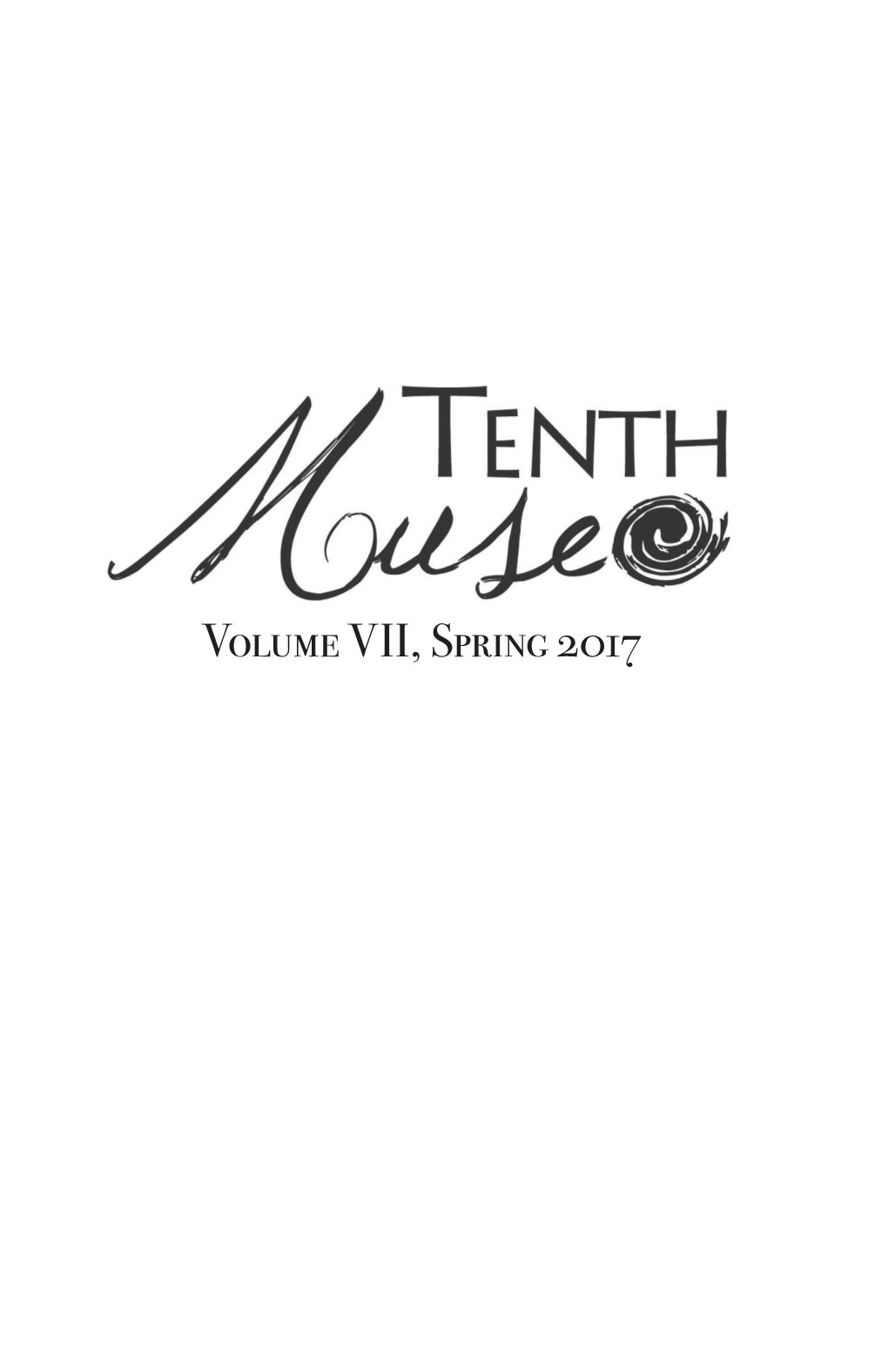 Volume VII, Spring 2017 Acknowledgments Tenth Muse Staff Evan Heer Angela Pasker Kyle Majerus Lily Rottinghaus Natascha Myers Lizzy Schroeder Colin P