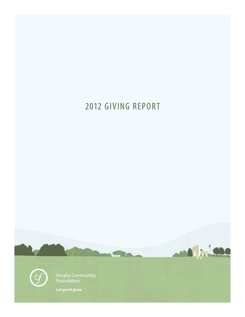 2012 Giving Report the Donors of the Omaha Community Foundation Have Once Again Proven That They Are Amongst the Most Generous in the Nation