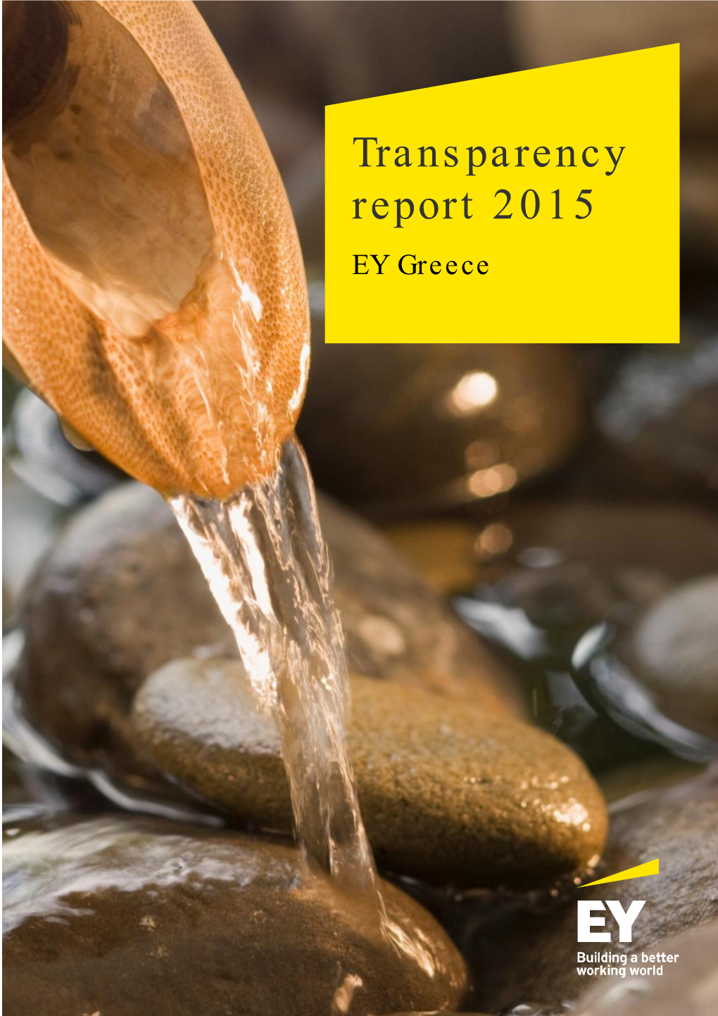 Transparency Report 2015 EY Greece Contents Greece Country Managing Partner’S Letter
