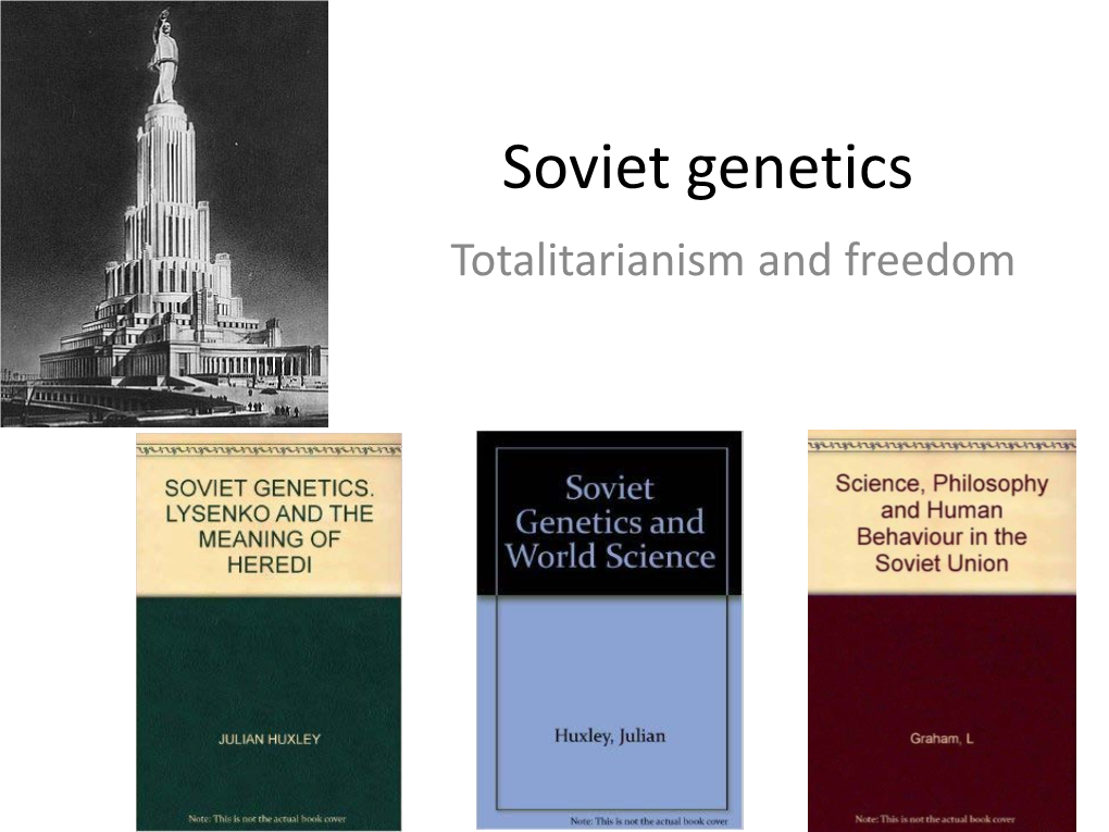 Soviet Genetics Totalitarianism and Freedom Biology in Soviet Union: 1920S