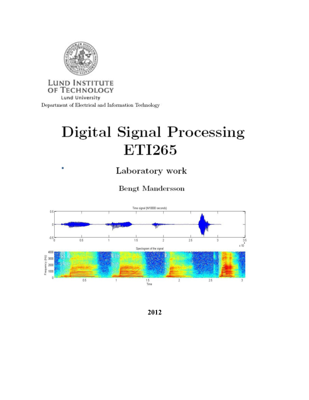 Equipment: PC with Matlab and Input/Output of Sound