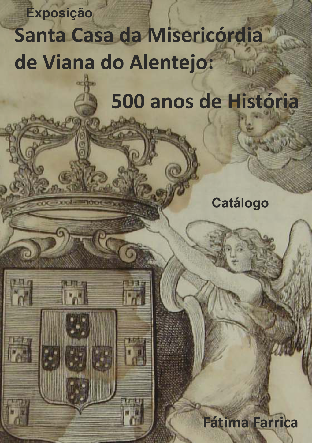 Santa Casa Da Misericórdia De Viana Do Alentejo: 500 Anos De História