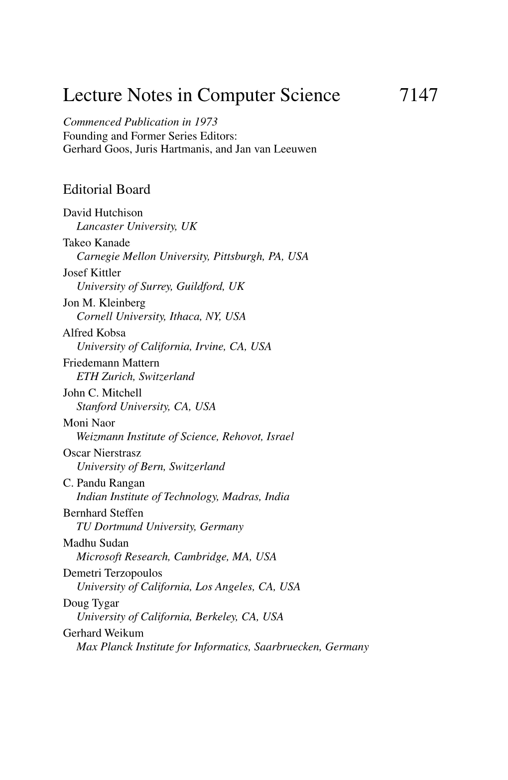 Lecture Notes in Computer Science 7147 Commenced Publication in 1973 Founding and Former Series Editors: Gerhard Goos, Juris Hartmanis, and Jan Van Leeuwen