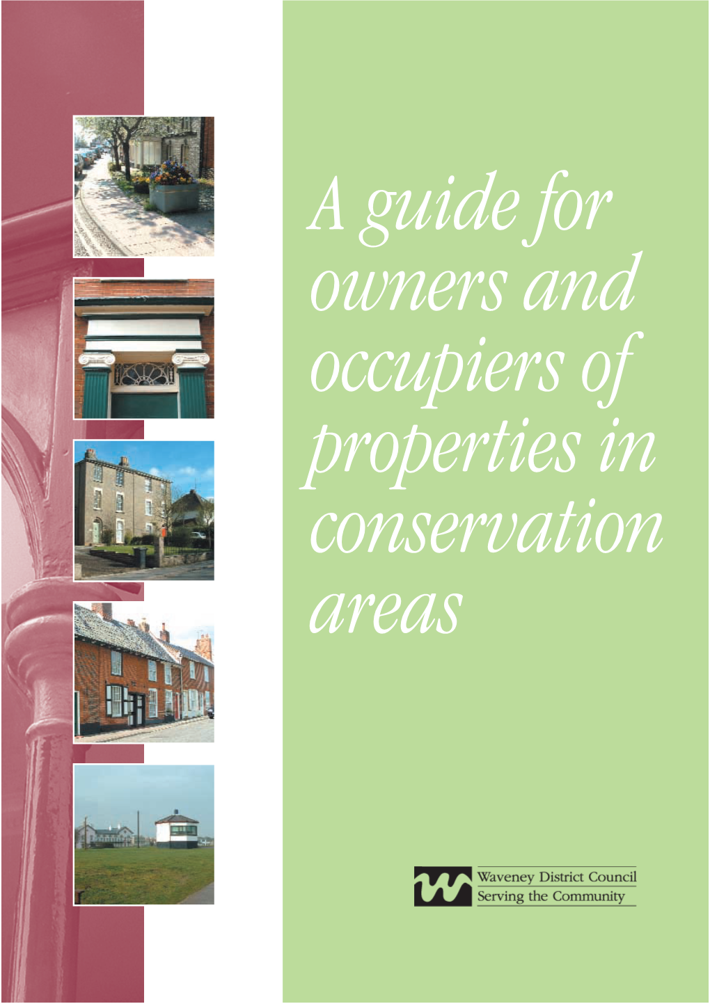 Guide for Owners and Occupiers of Properties in Conservation Areas What Are Conservation Areas?