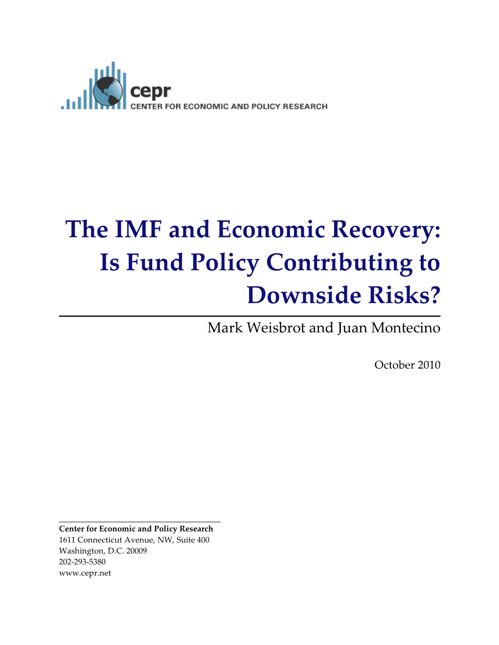 The IMF and Economic Recovery: Is Fund Policy Contributing to Downside Risks? Mark Weisbrot and Juan Montecino