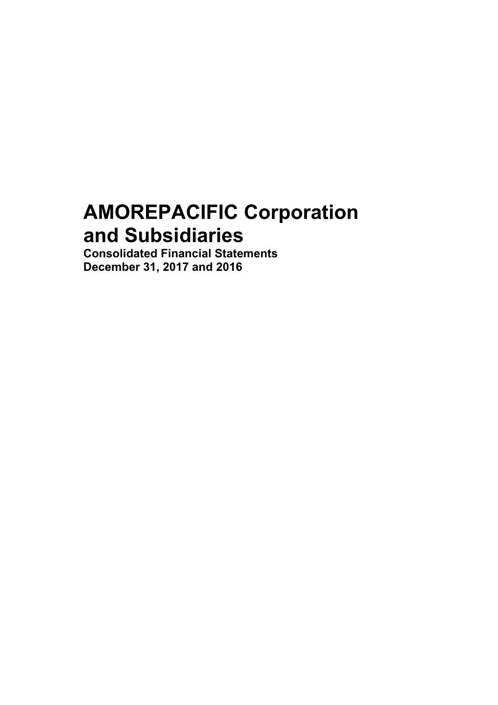 AMOREPACIFIC Corporation and Subsidiaries Consolidated Financial Statements December 31, 2017 and 2016