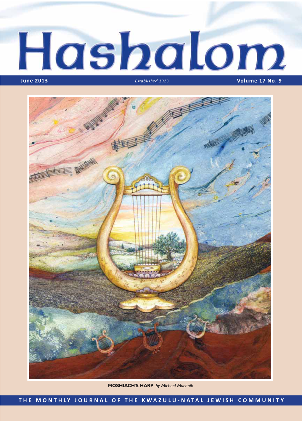 THE MONTHLY JOURNAL of the KWAZULU-NATAL JEWISH COMMUNITY June 2013 Volume 17 No. 9