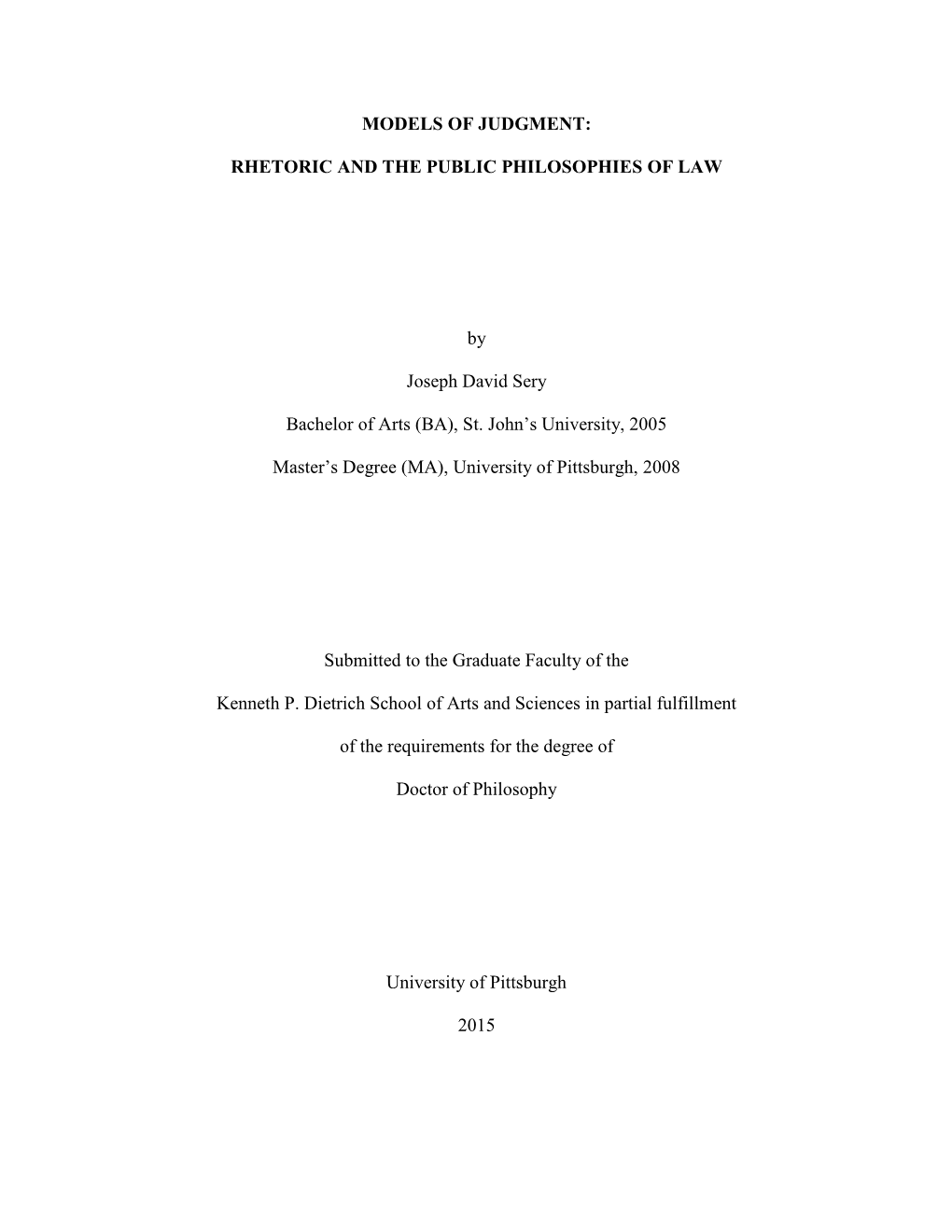 MODELS of JUDGMENT: RHETORIC and the PUBLIC PHILOSOPHIES of LAW by Joseph David Sery Bachelor of Arts (BA), St. John's Univers