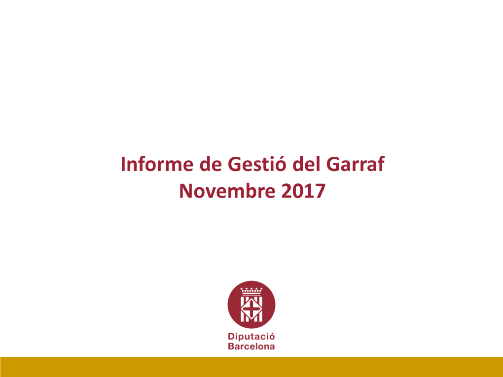 Informe De Gestió Del Garraf Novembre 2017 ORDRE DEL DIA