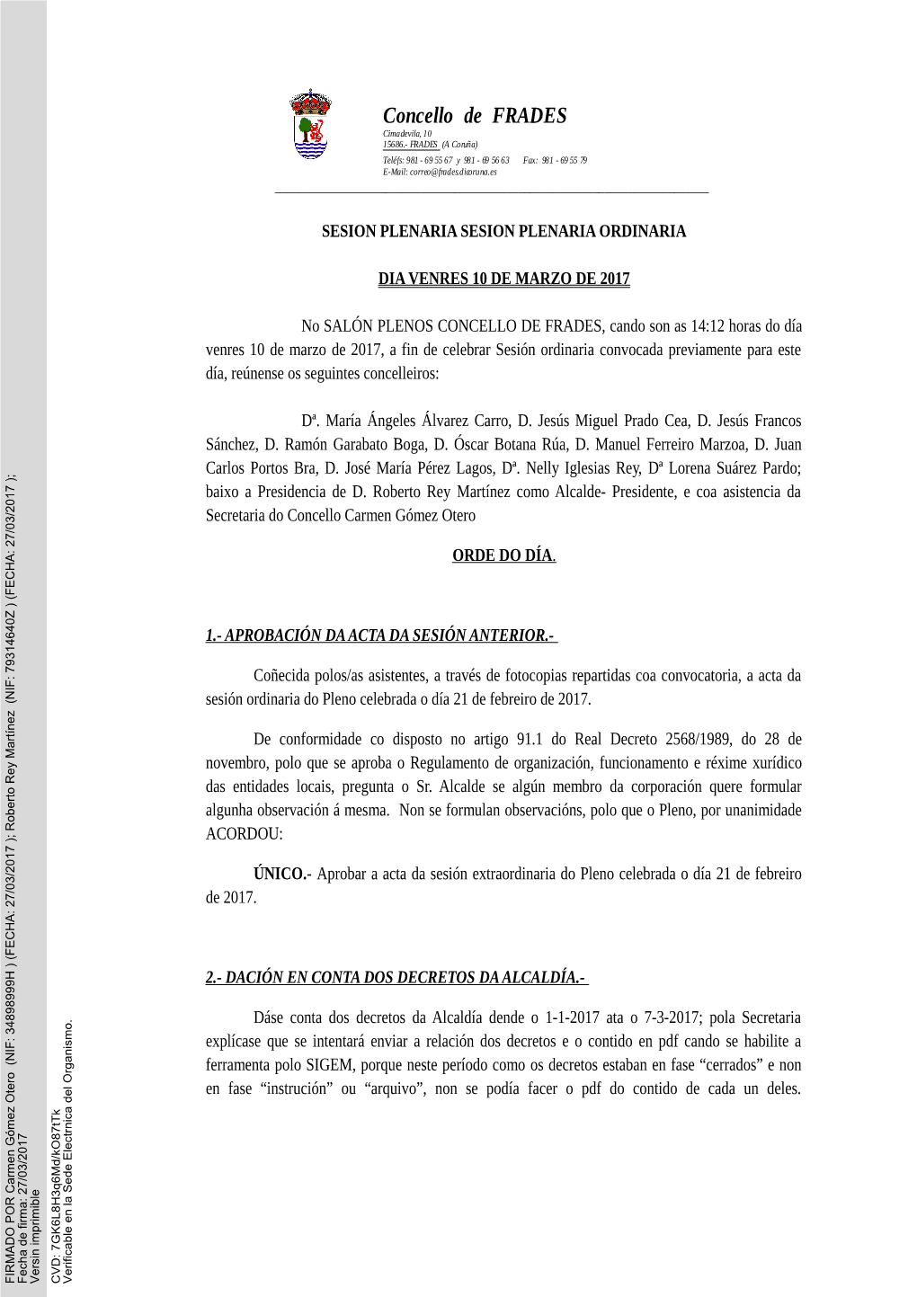 Concello De FRADES Cimadevila, 10 15686.- FRADES (A Coruña) Teléfs: 981 - 69 55 67 Y 981 - 69 56 63 Fax: 981 - 69 55 79 E-Mail: Correo@Frades.Dicoruna.Es ______