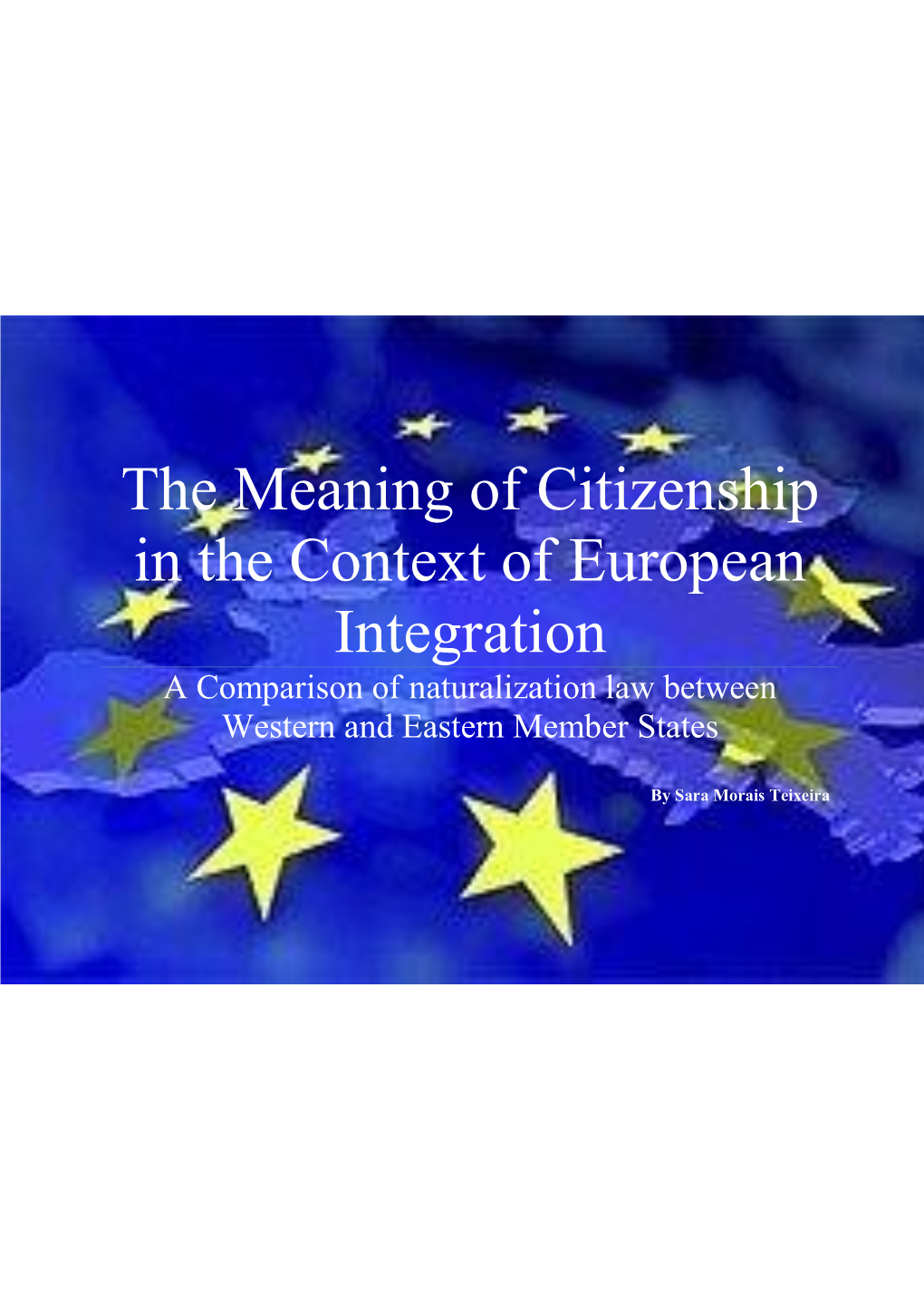 The Meaning of Citizenship in the Context of European Integration a Comparison of Naturalization Law Between Western and Eastern Member States