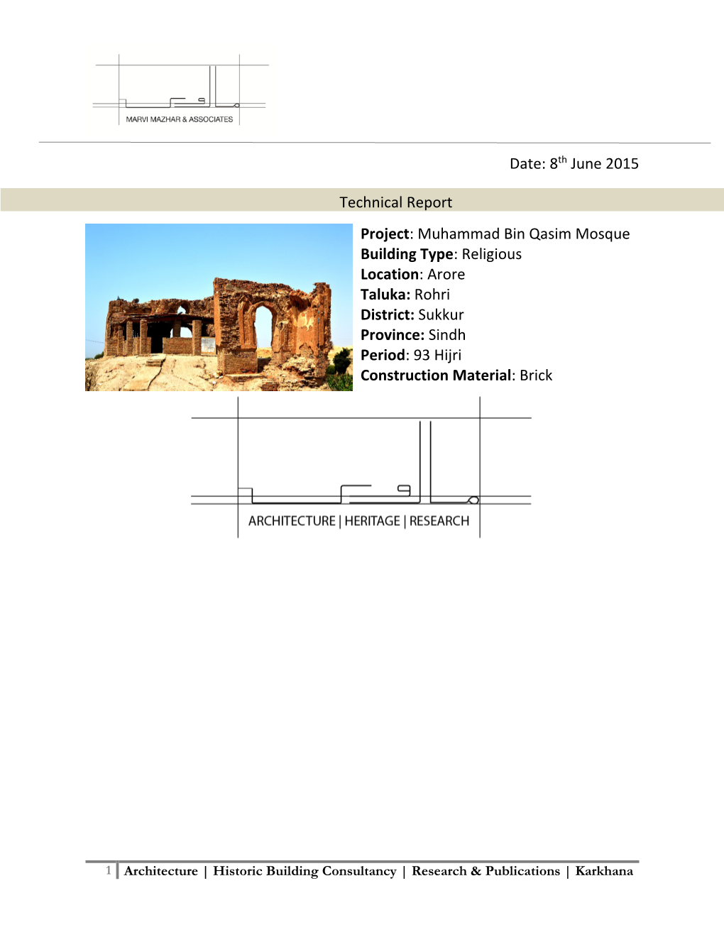 Muhammad Bin Qasim Mosque Building Type: Religious Location: Arore Taluka: Rohri District: Sukkur Province: Sindh Period: 93 Hijri Construction Material: Brick