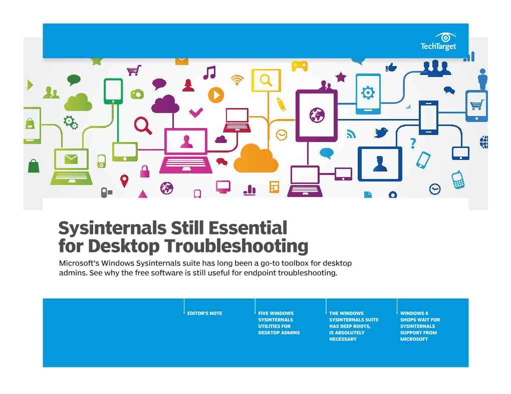 Sysinternals Still Essential for Desktop Troubleshooting Microsoft’S Windows Sysinternals Suite Has Long Been a Go-To Toolbox for Desktop Admins