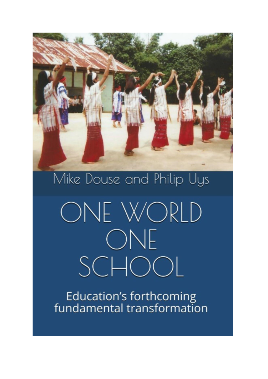 ONE WORLD ONE SCHOOL Education’S Forthcoming Fundamental Transformation