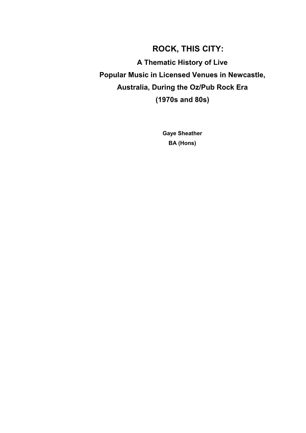 ROCK, THIS CITY: a Thematic History of Live Popular Music in Licensed Venues in Newcastle, Australia, During the Oz/Pub Rock Era (1970S and 80S)