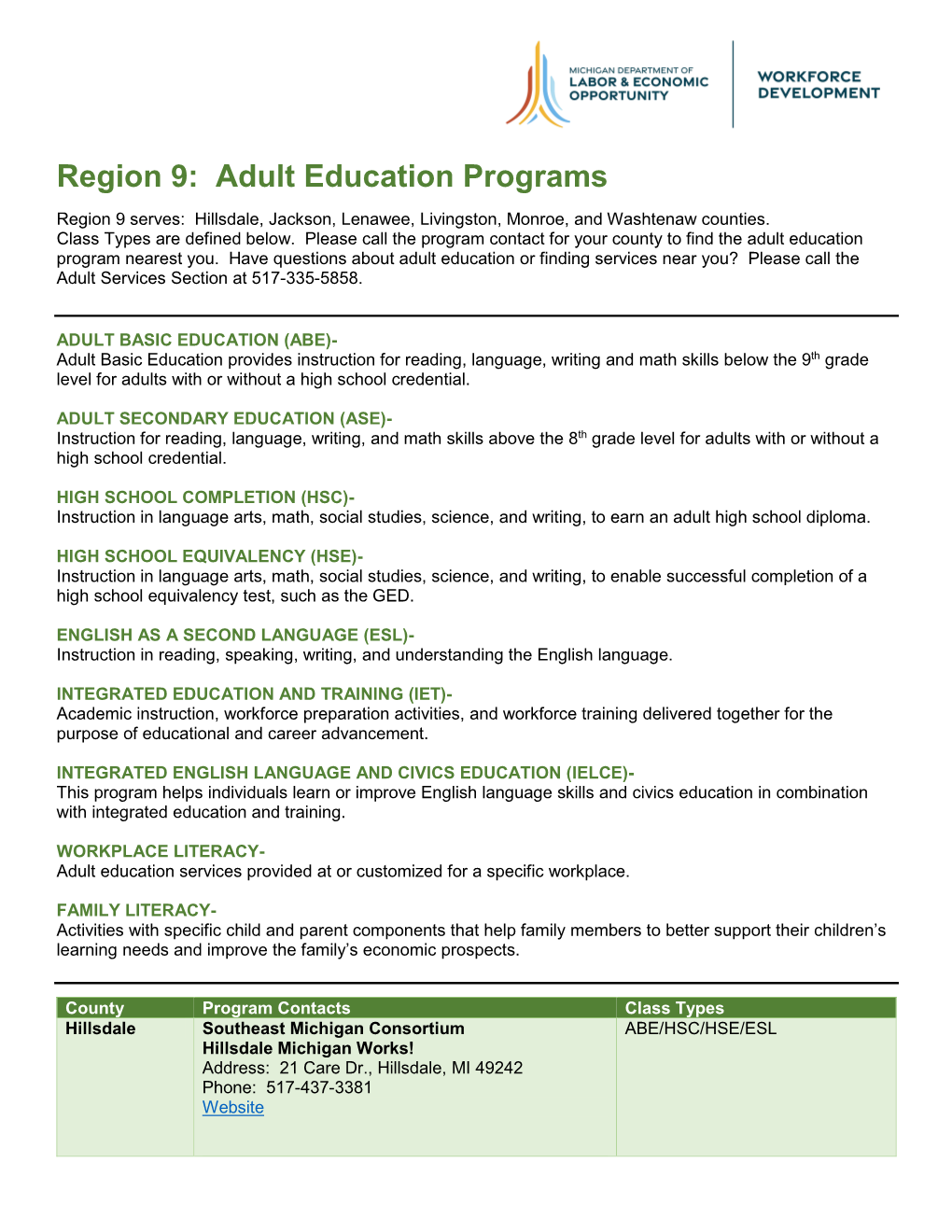 Region 9: Adult Education Programs Region 9 Serves: Hillsdale, Jackson, Lenawee, Livingston, Monroe, and Washtenaw Counties