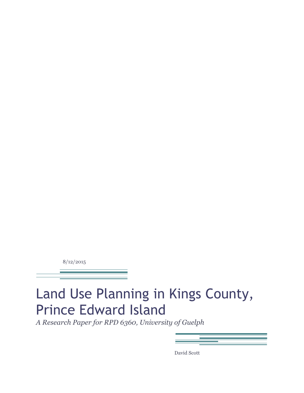 Land Use Planning in Kings County, Prince Edward Island a Research Paper for RPD 6360, University of Guelph