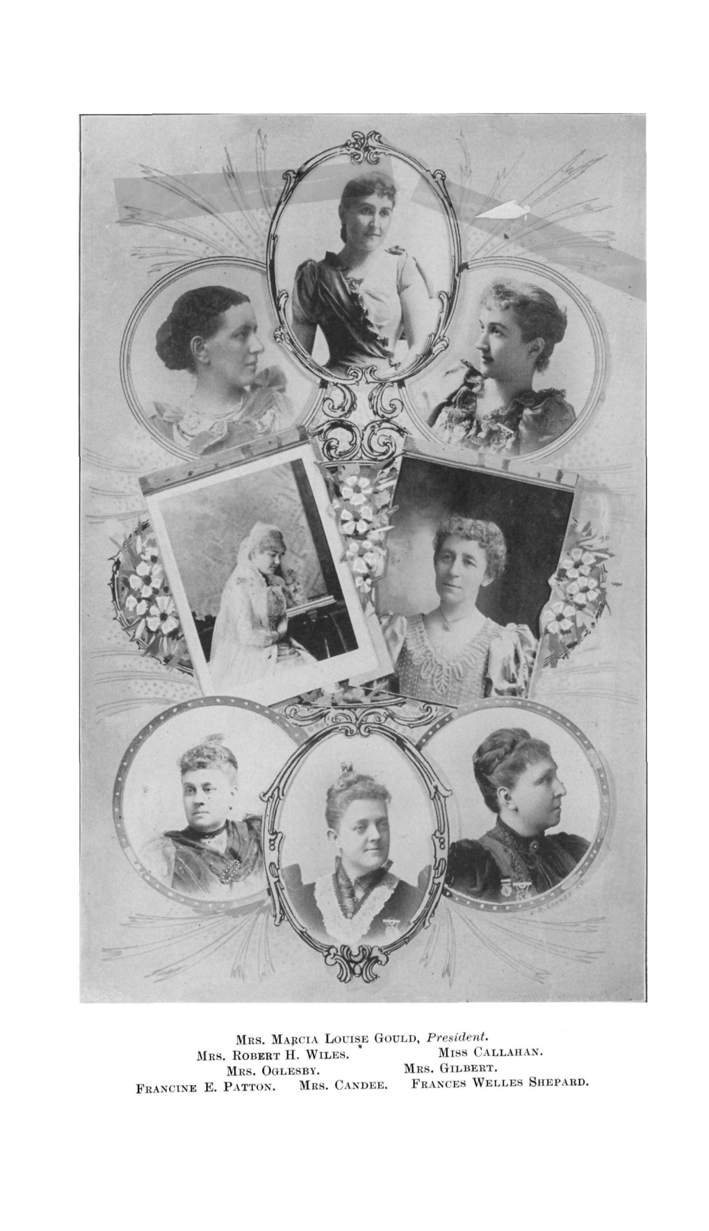 MRS. MARCIA LOUISE GOULD, President. MRS. ROBERT H. WILES. * Miss CALLAHAN. MRS. OGLESBY. MRS. GILBERT. FRANCINE E. PATTON. MRS. CANDEE