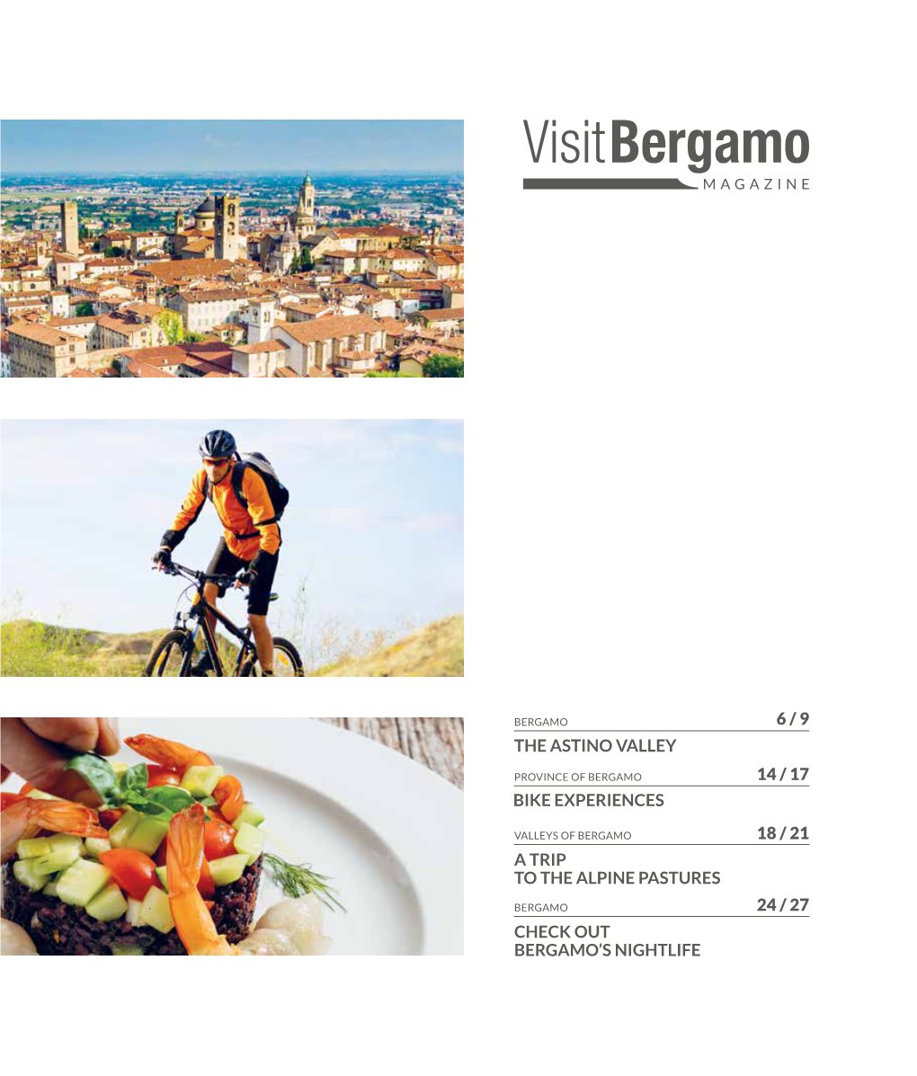 Bike Experiences a Trip to the Alpine Pastures Check out Bergamo's Nightlife the Astino Valley 6 / 9 14 / 17 18 / 21 24 / 27