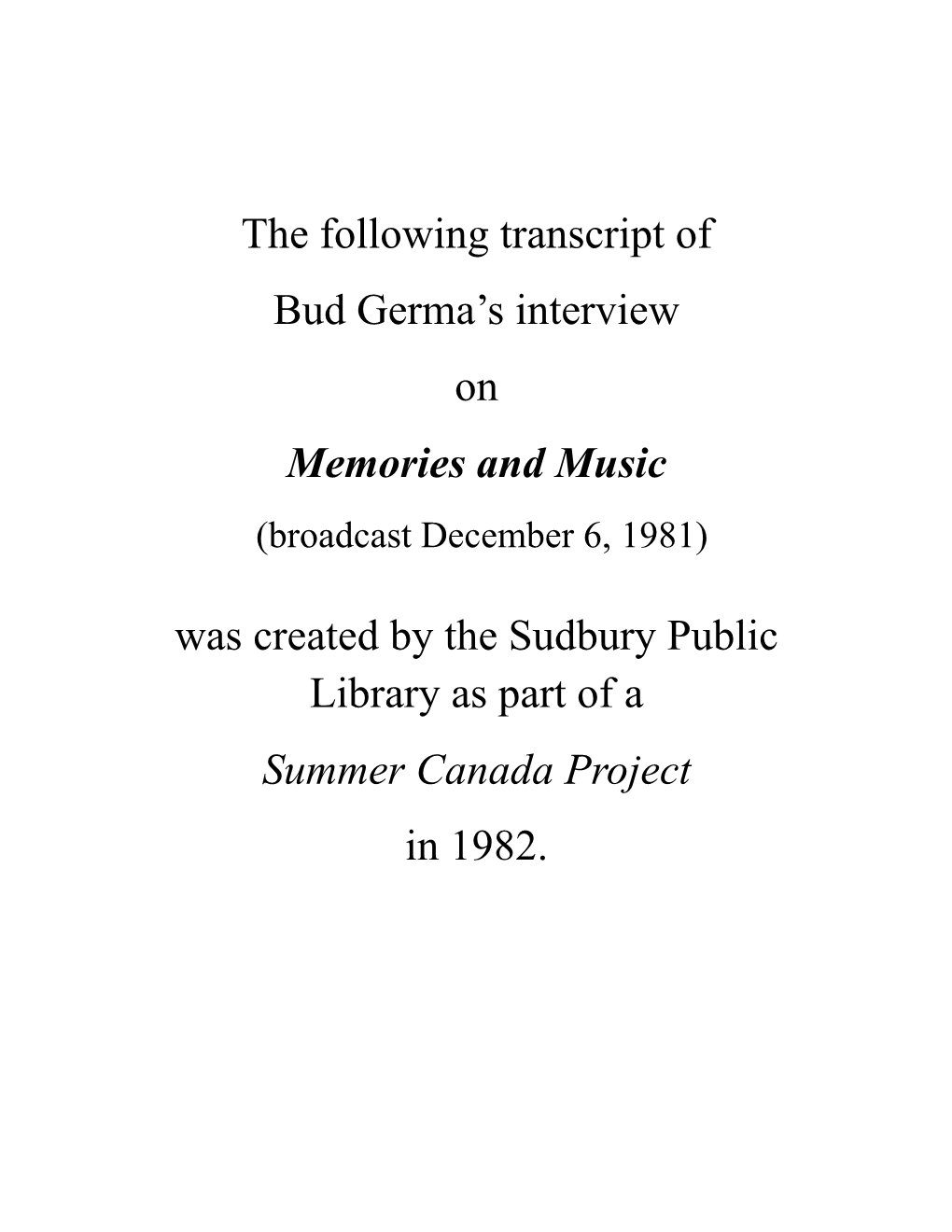 The Following Transcript of Bud Germa's Interview on Memories And