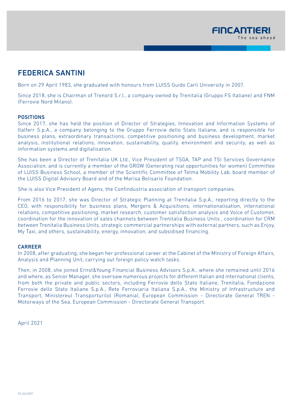 FEDERICA SANTINI Born on 29 April 1983, She Graduated with Honours from LUISS Guido Carli University in 2007