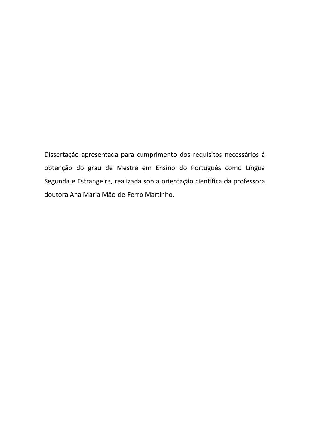 Dissertação Apresentada Para Cumprimento Dos Requisitos Necessários À Obtenção Do Grau De Mestre Em Ensino Do Português C