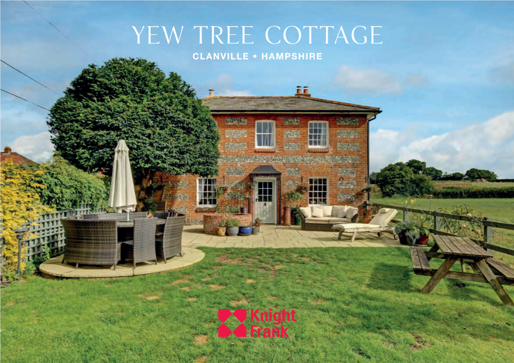 Yew Tree Cottage CLANVILLE • HAMPSHIRE Yew Tree Cottage CLANVILLE • HAMPSHIRE