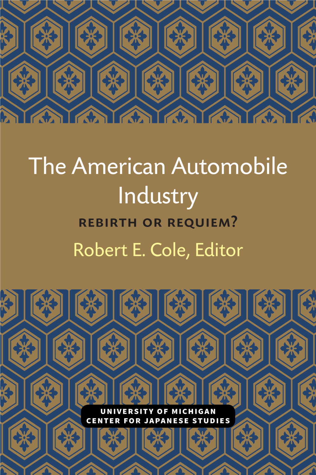 The American Automobile Industry: Rebirth Or Requiem, Edited by Robert E