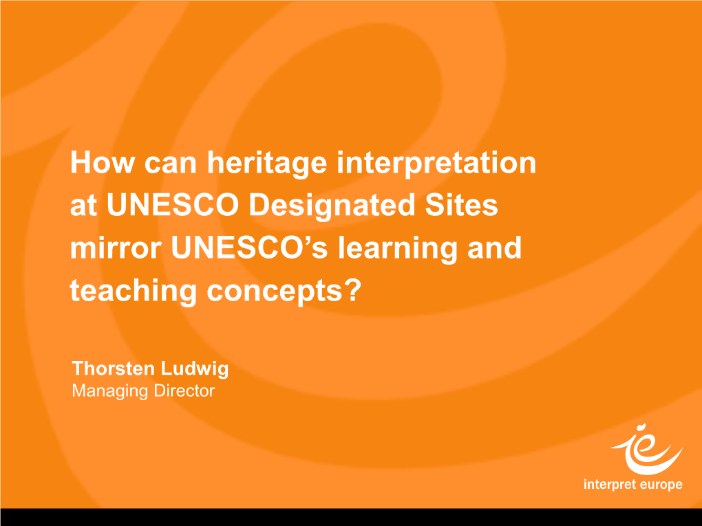 How Can Heritage Interpretation at UNESCO Designated Sites Mirror UNESCO’S Learning and Teaching Concepts?