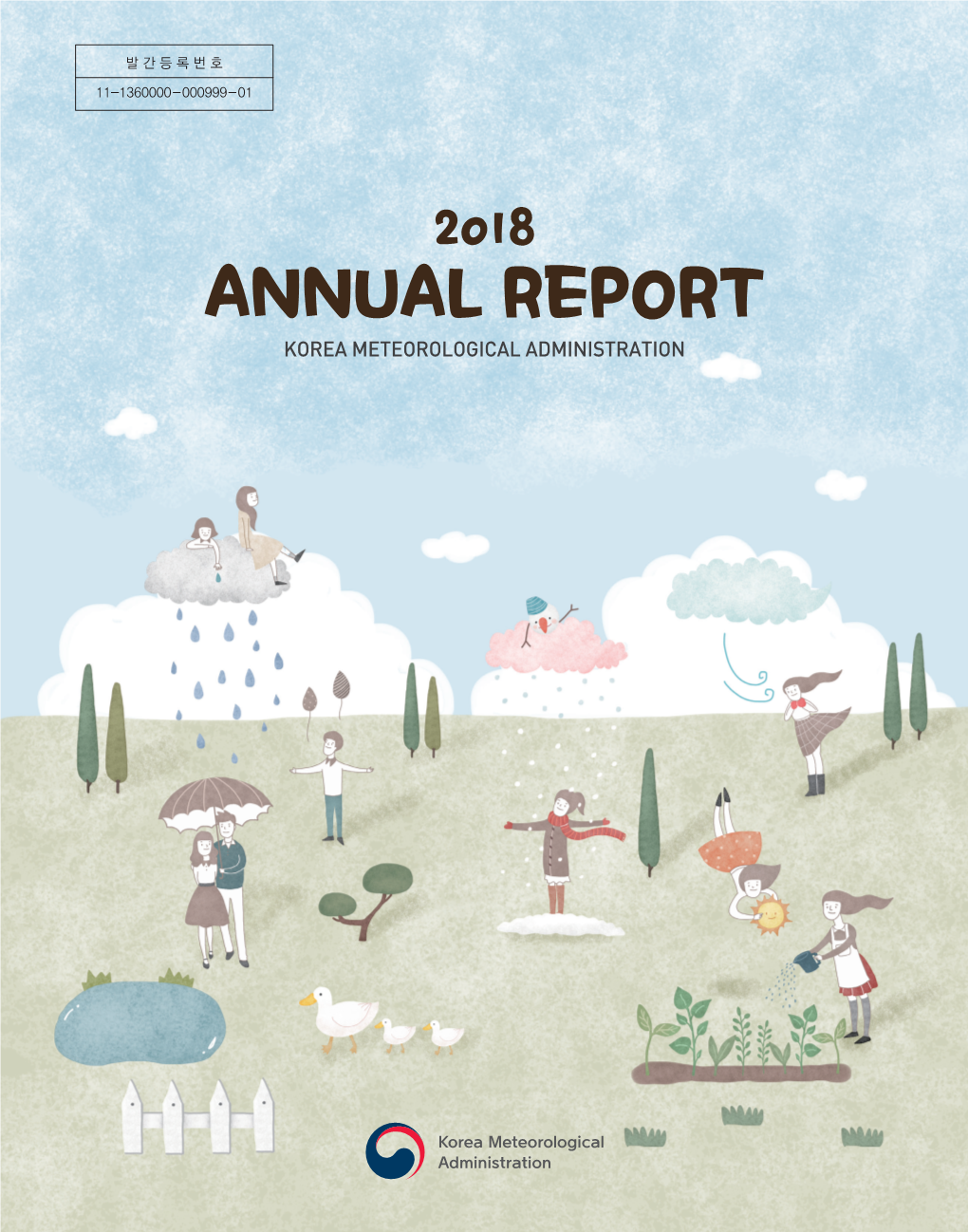 ANNUAL REPORT KOREA METEOROLOGICAL ADMINISTRATION 2018 ANNUAL REPORT KOREA METEOROLOGICAL ADMINISTRATION Contents