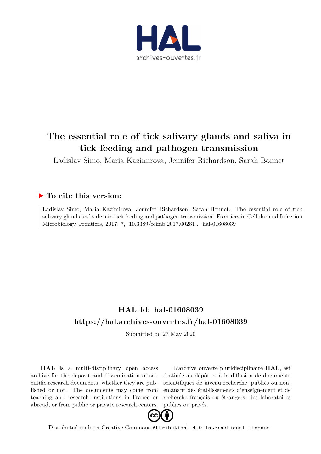 The Essential Role of Tick Salivary Glands and Saliva in Tick Feeding and Pathogen Transmission Ladislav Simo, Maria Kazimirova, Jennifer Richardson, Sarah Bonnet