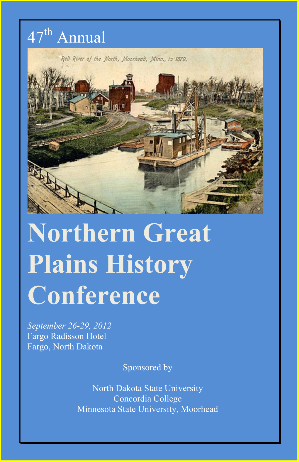 Northern Great Plains History Conference 2012 Wheat Trade and Ending the Transshipment of Freight by Steamboats to Winnipeg