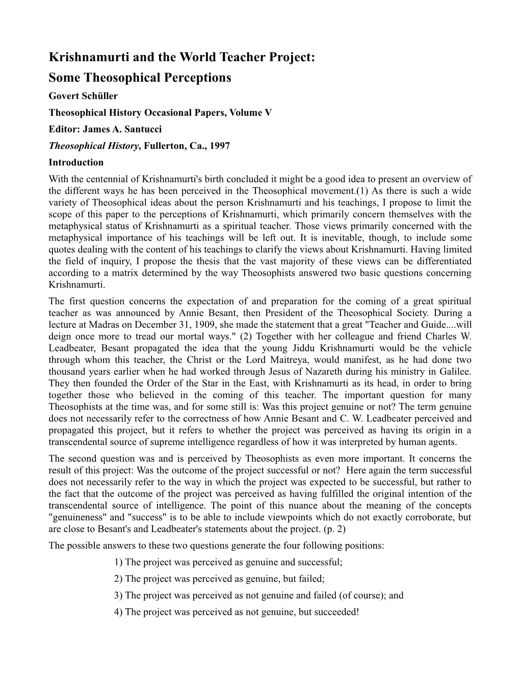 Krishnamurti and the World Teacher Project: Some Theosophical Perceptions Govert Schüller Theosophical History Occasional Papers, Volume V Editor: James A