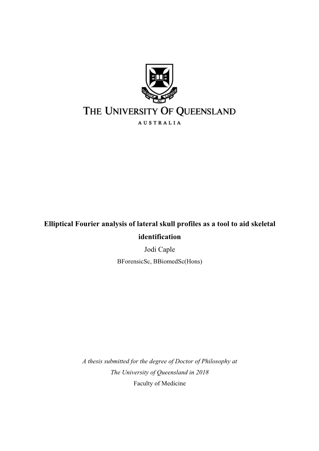 Elliptical Fourier Analysis of Lateral Skull Profiles As a Tool to Aid Skeletal Identification Jodi Caple Bforensicsc, Bbiomedsc(Hons)