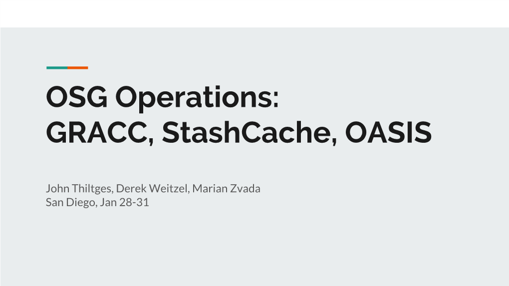 OSG Operations: GRACC, Stashcache, OASIS