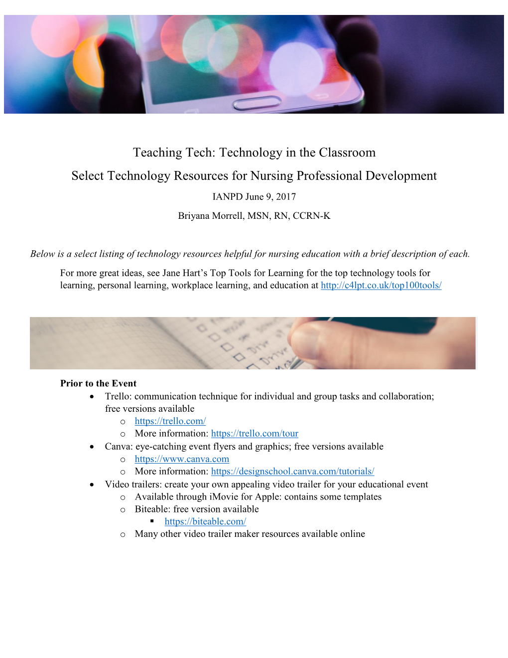 Technology in the Classroom Select Technology Resources for Nursing Professional Development IANPD June 9, 2017 Briyana Morrell, MSN, RN, CCRN-K