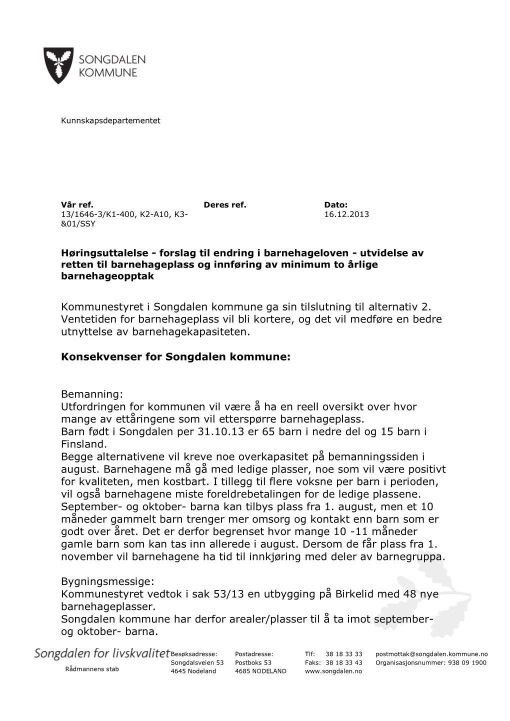 Songdalen Kommune Ga Sin Tilslutning Til Alternativ 2