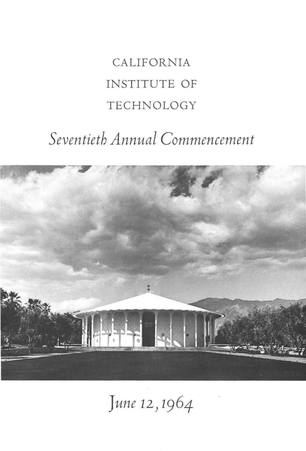 Seventieth Annual Commencement CALIFORNIA INSTITUTE of TECHNOLOGY