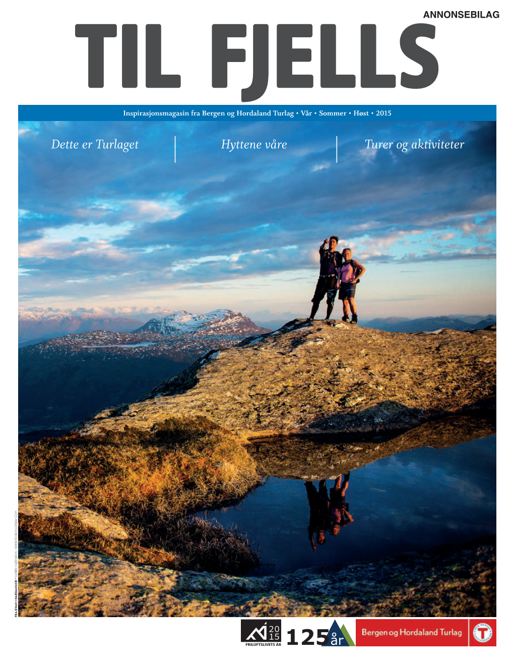 TIL FJELLSANNONSEBILAG Inspirasjonsmagasin Fra Bergen Og Hordaland Turlag • Vår • Sommer • Høst • 2015