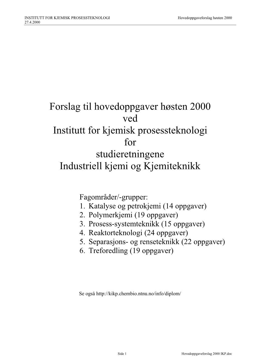 Forslag Til Hovedoppgaver Høsten 2000 Ved Institutt for Kjemisk Prosessteknologi for Studieretningene Industriell Kjemi Og Kjemiteknikk