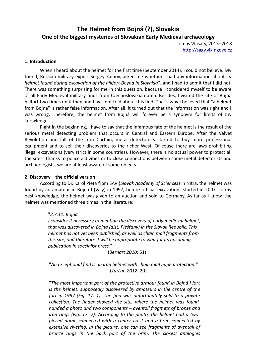 The Helmet from Bojná (?), Slovakia One of the Biggest Mysteries of Slovakian Early Medieval Archaeology Tomáš Vlasatý, 2015–2018