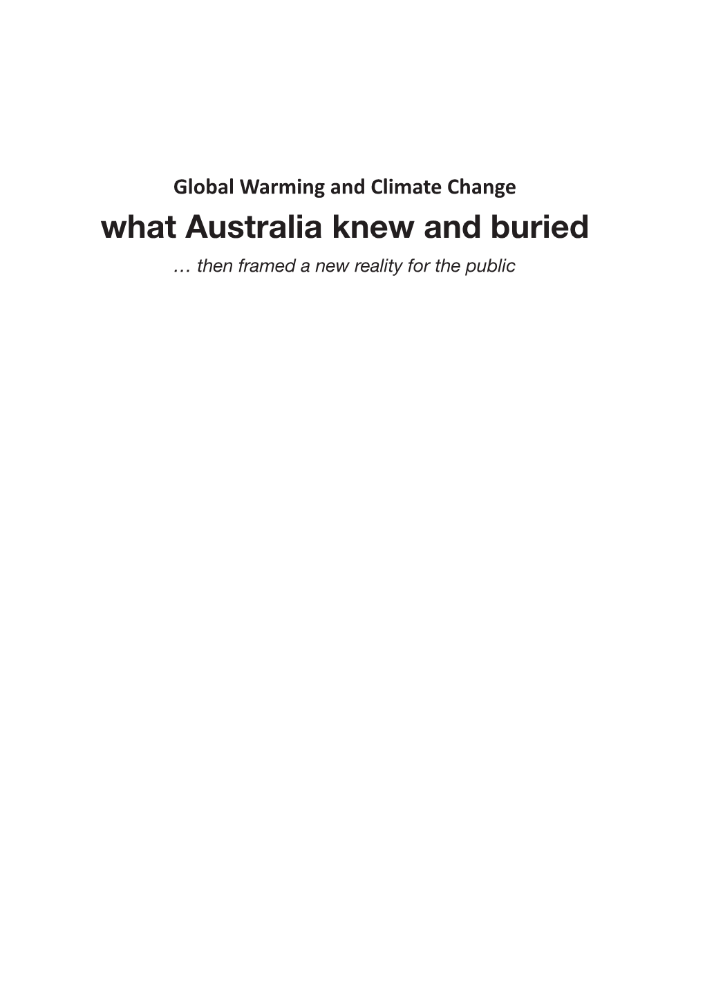 Global Warming and Climate Change What Australia Knew and Buried … Then Framed a New Reality for the Public