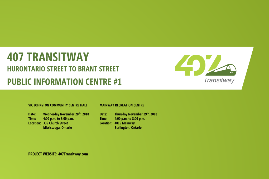 PROJECT WEBSITE: 407Transitway.Com PURPOSE of PUBLIC INFORMATION CENTRE #1