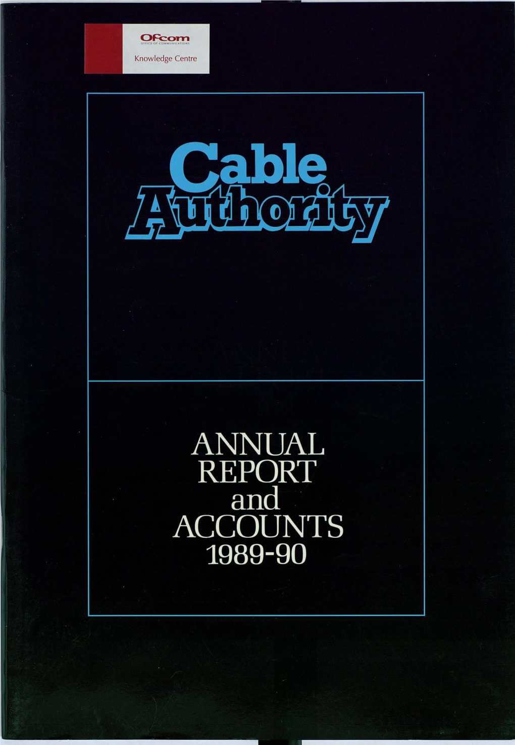 Cable Authority Annual Report and Accounts 1989-90